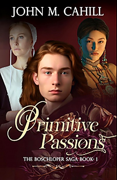 Cover of Primitive Passions: The Boschloper Saga - Book 1 by John M. Cahill