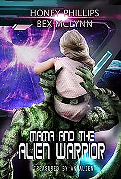 Cover of Mama and the Alien Warrior: Treasured by the Alien by Honey Phillips