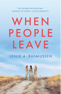 Cover of When People Leave: A story of love, lies and finding the truth: A novel by Leslie A. Rasmussen