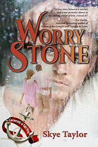 Cover of Worry Stone: A Camerons of Tide's Way novel by Skye Taylor
