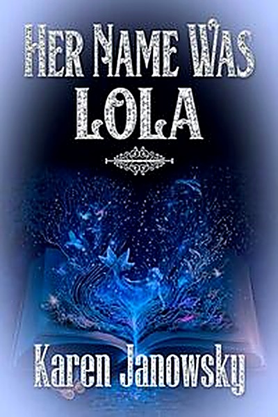 Cover of Her Name Was Lola by Karen Janowsky