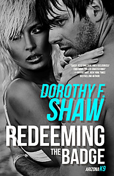 Cover of Redeeming the Badge (Arizona K9 Book 2) by Dorothy F. Shaw