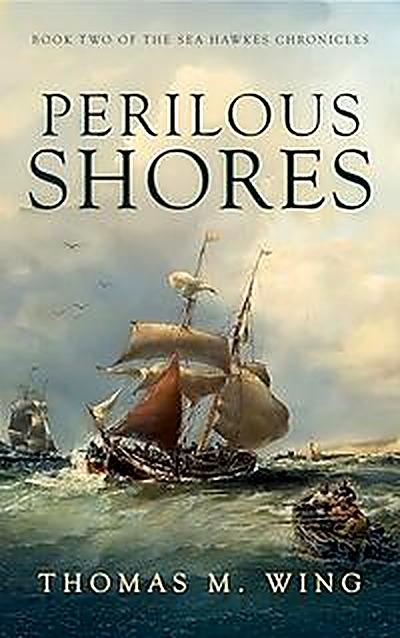 Cover of Perilous Shores: Book Two of The Sea Hawkes Chronicles by Thomas M. Wing