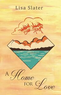 Cover of A Home For Love by Lisa Slater