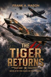 Cover of The Tiger Returns (The Skies of Fire Series Book 2) by Frank A. Mason