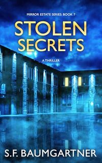 Cover of Stolen Secrets: A Thriller (Mirror Estate Thrillers Book 7) by S.F. Baumgartner