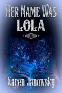 Cover of Her Name Was Lola by Karen Janowsky