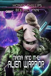 Cover of Mama and the Alien Warrior: Treasured by the Alien by Honey Phillips