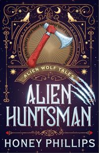 Cover of Alien Huntsman: An Alien Shifter Romance (Alien Wolf Tales) by Honey Phillips