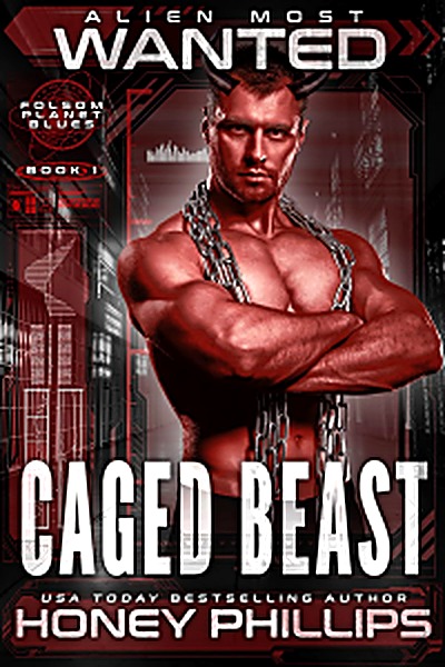 Cover of Alien Most Wanted: Caged Beast (Folsom Planet Blues Book 1) by Honey Phillips