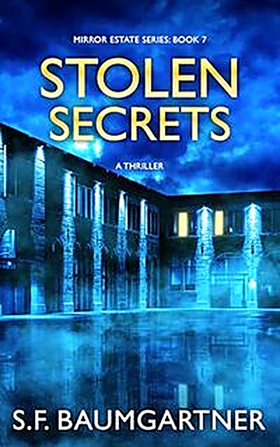 Cover of Stolen Secrets: A Thriller (Mirror Estate Thrillers Book 7) by S.F. Baumgartner