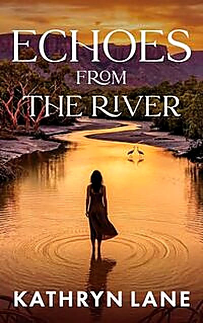 Cover of Echoes from the River: Crossing the Boundary Between Two Worlds by Kathryn Lane