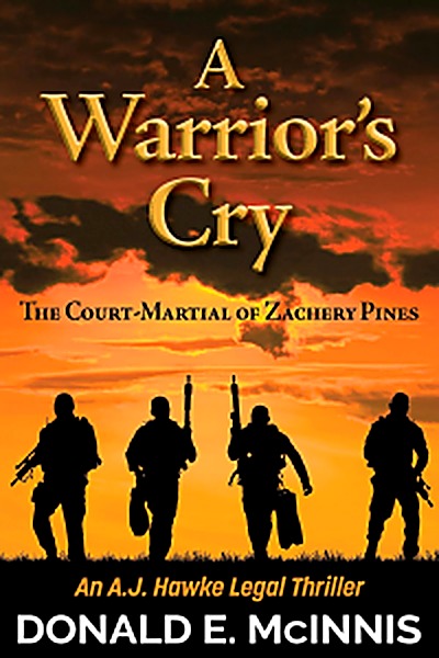 Cover of A Warrior’s Cry—The Court-Martial of Zachary Pines: An A. J. Hawke Legal Thriller (A.J. Hawke Legal Thriller Book 7) by Donald E McInnis