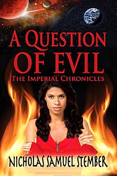Cover of A Question of Evil (The Imperial Chronicles Book 1) by Nicholas Samuel Stember