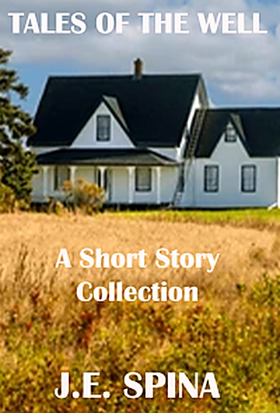 Cover of Tales of the Well: A Short Story Collection by J.E. Spina