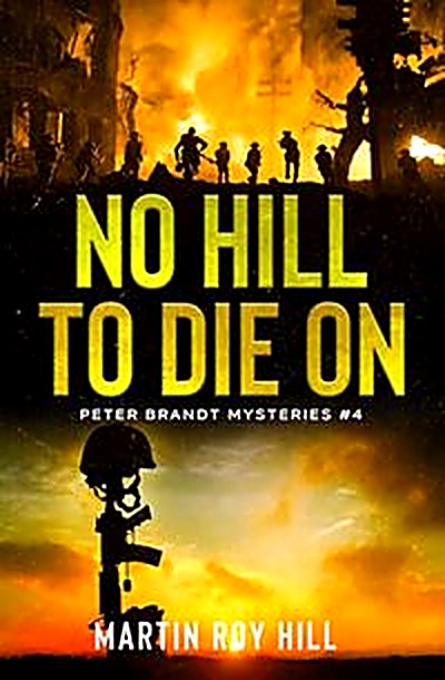 Cover of No Hill to Die On (The Peter Brandt Mysteries Book 4) by Martin Roy Hill