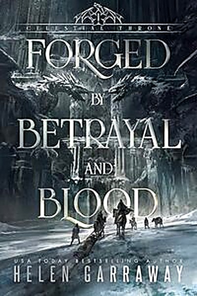 Cover of Forged by Betrayal and Blood: Book One of the Epic Fantasy Celestial Throne series by Helen Garraway