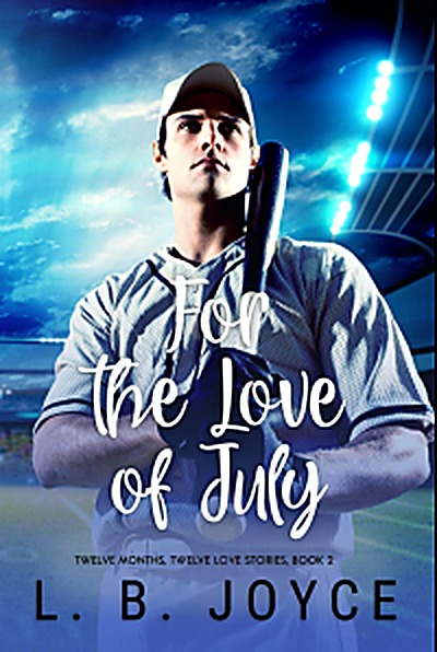 Cover of For the Love of July: a novel (Book 2 of the Series, Twelve Months, Twelve Love Stories) by L. B. Joyce