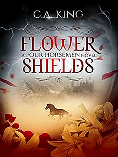 Cover of Flower Shields (A Four Horsemen Novel Book 1) by C.A. King