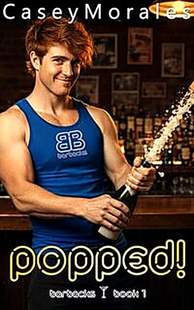 Cover of Popped: A funny contemporary mm romance (Barbacks Book 1) by Casey Morales