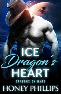 Cover of Ice Dragon's Heart (Dragons on Mars Book 2) by Honey Phillips