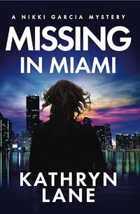 Cover of Missing in Miami: A Nikki Garcia Mystery by Kathryn Lane