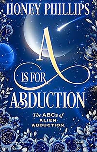Cover of A is for Abduction (The ABCs of Alien Abduction) by Honey Phillips
