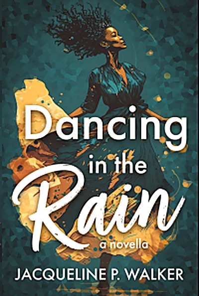 Cover of Dancing in the Rain: A Novella of Reconciling the Past, Reframing the Present, and Rehearsing the Future by Jacqueline Walker
