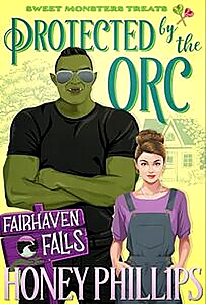 Cover of Protected by the Orc: Sweet Monster Treats by Honey Phillips