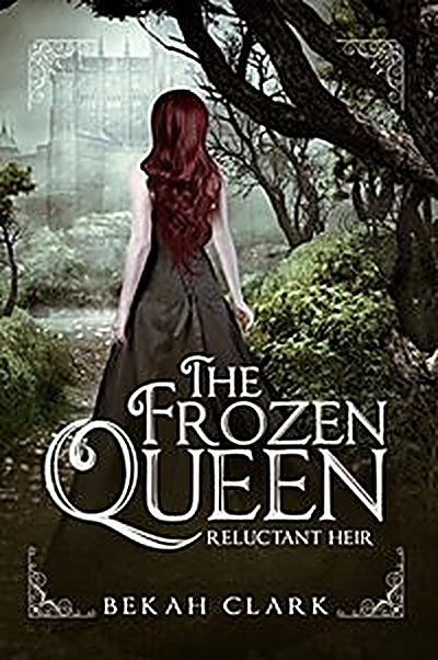 Cover of The Frozen Queen: Reluctant Heir (Frozen Queen Series Book 1) by Bekah Clark
