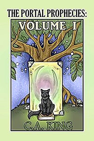 Cover of The Portal Prophecies Volume I by C.A. King