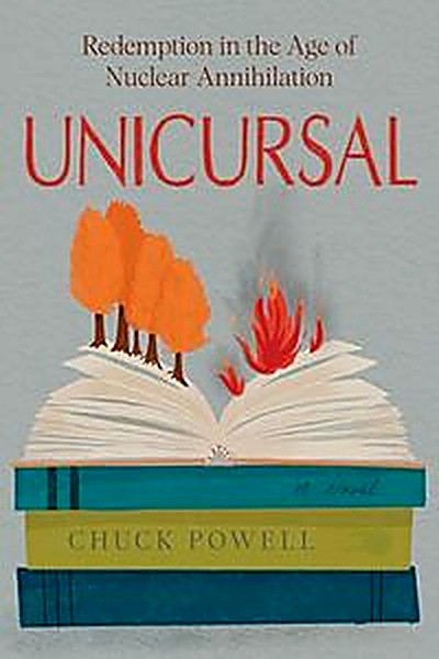 Cover of Unicursal: Redemption in the Age of Nuclear Annihilation by Chuck Powell