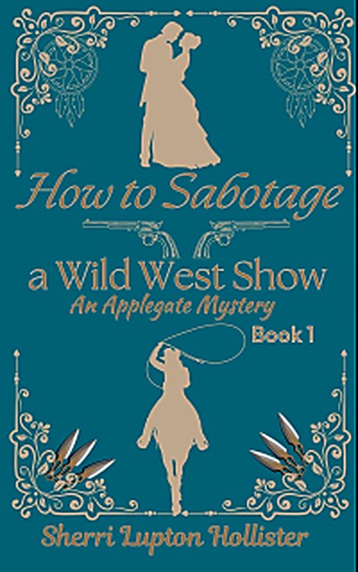 Cover of How to Sabotage a Wild West Show: An Applegate Mystery (An Applegate Series Book 1) by Sherri Lupton Hollister
