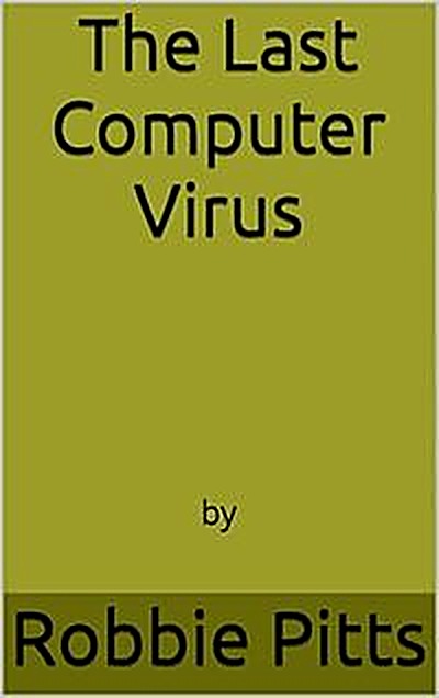 Cover of The Last Computer Virus by Robbie Pitts