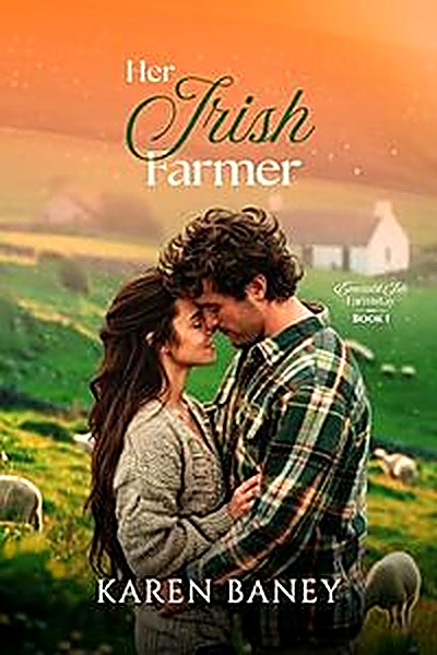 Cover of Her Irish Farmer: A Sweet Forced-Proximity Vacation Romance (Emerald Isle Farmstay Book 1) by Karen Baney