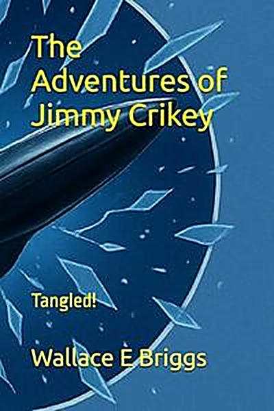 Cover of The Adventures of Jimmy Crikey: Tangled! by Wallace Briggs