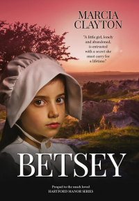 Cover of Betsey: The Prequel to the Much Loved Hartford Manor Series by Marcia Clayton