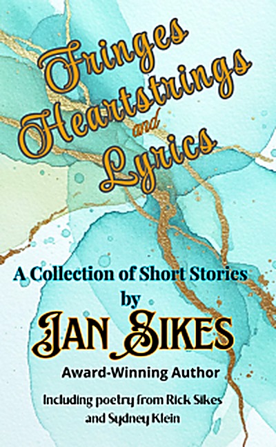 Cover of Fringes, Heartstrings and Lyrics by Jan Sikes