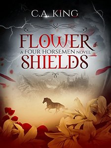 Cover of Flower Shields (A Four Horsemen Novel Book 1) by C.A. King
