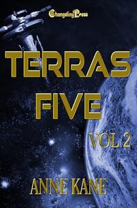 Cover of Terras Five Vol 2: Cyber-Punk Action Adventure by Anne Kane