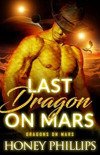 Cover of Last Dragon on Mars (Dragons on Mars Book 1) by Honey Phillips