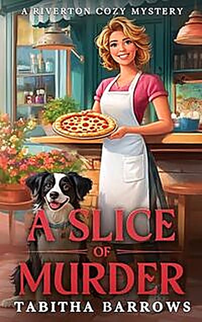Cover of A Slice Of Murder: A Riverton Cozy Mystery by Tabitha Barrows