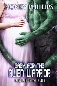 Cover of Baby for the Alien Warrior (Treasured by the Alien Book 14) by Honey Phillips